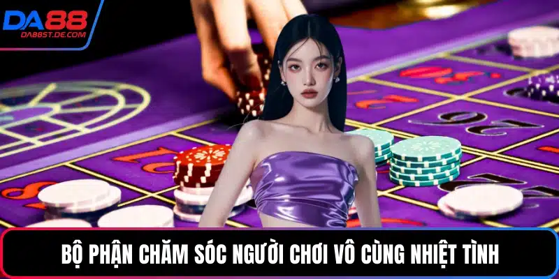 Bộ phận chăm sóc người chơi vô cùng nhiệt tình