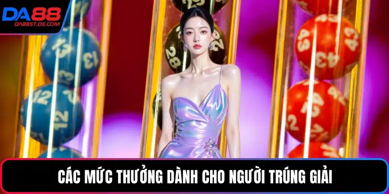 Các mức thưởng dành cho người trúng giải