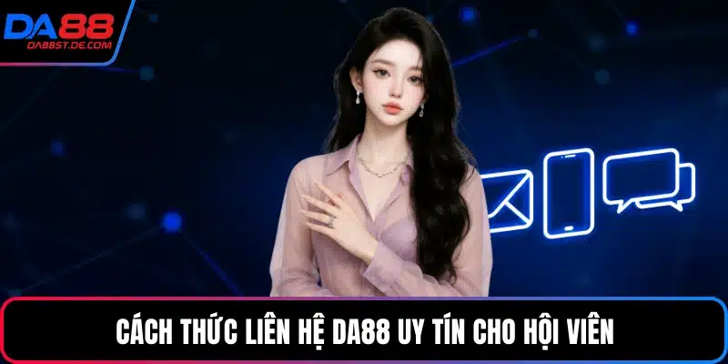 Cách thức liên hệ Da88 uy tín cho hội viên
