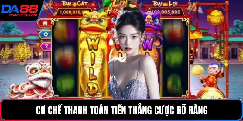 Cơ chế thanh toán tiền thắng cược rõ ràng