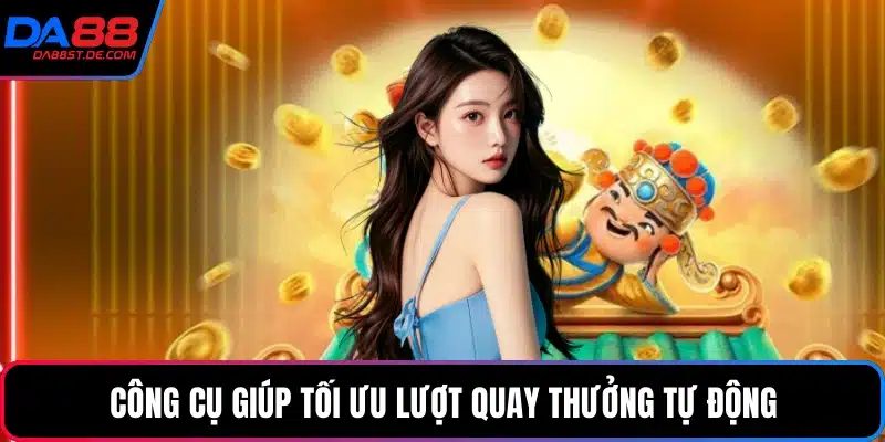 Công cụ giúp tối ưu lượt quay thưởng tự động