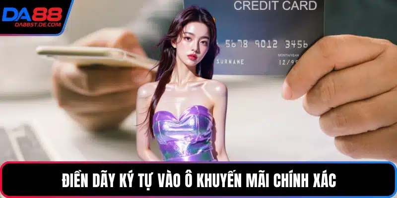 Điền dãy ký tự vào ô khuyến mãi chính xác