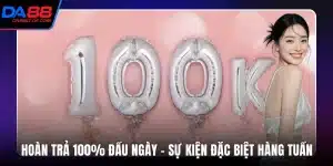 Hoàn Trả 100% Đầu Ngày