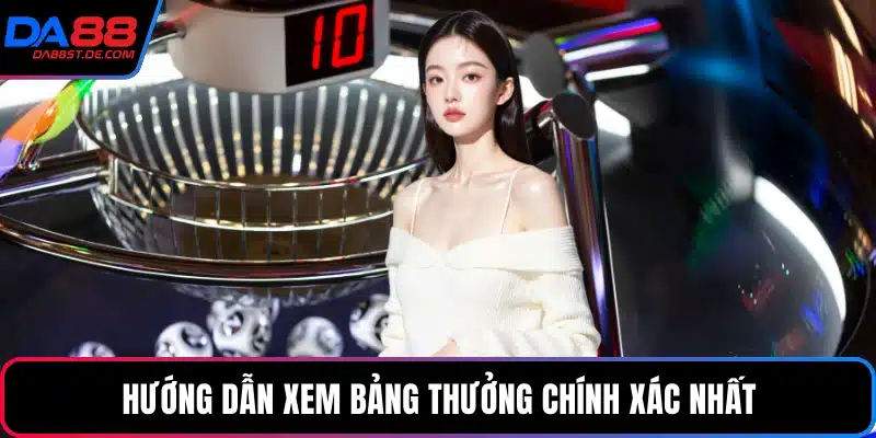 Hướng dẫn xem bảng thưởng chính xác nhất