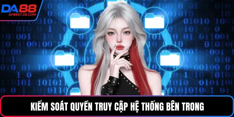 Kiểm soát quyền truy cập hệ thống bên trong