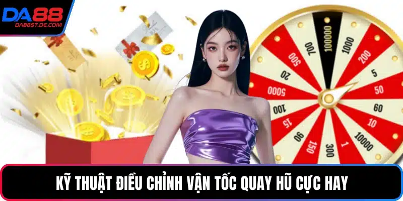 Kỹ thuật điều chỉnh vận tốc quay hũ cực hay