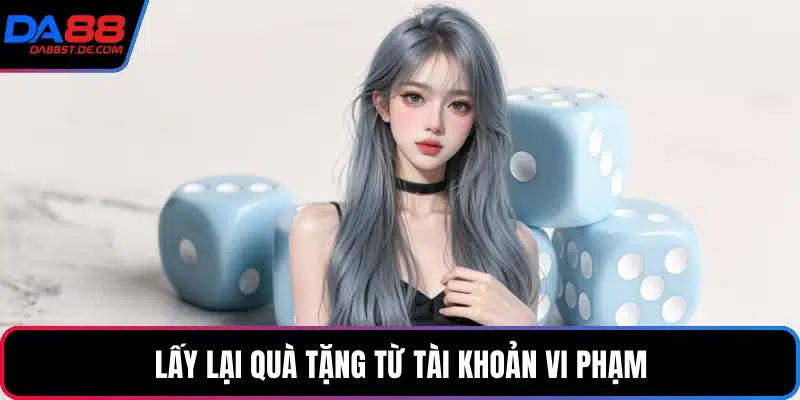Lấy lại quà tặng từ tài khoản vi phạm