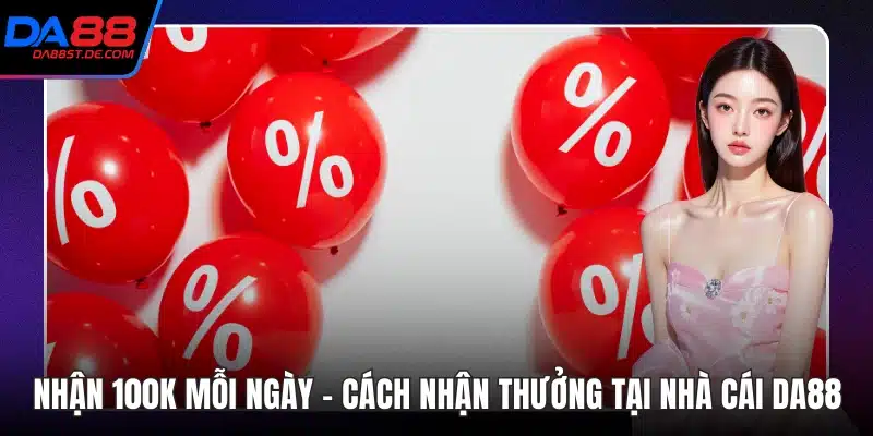 Nhận 100k Mỗi Ngày