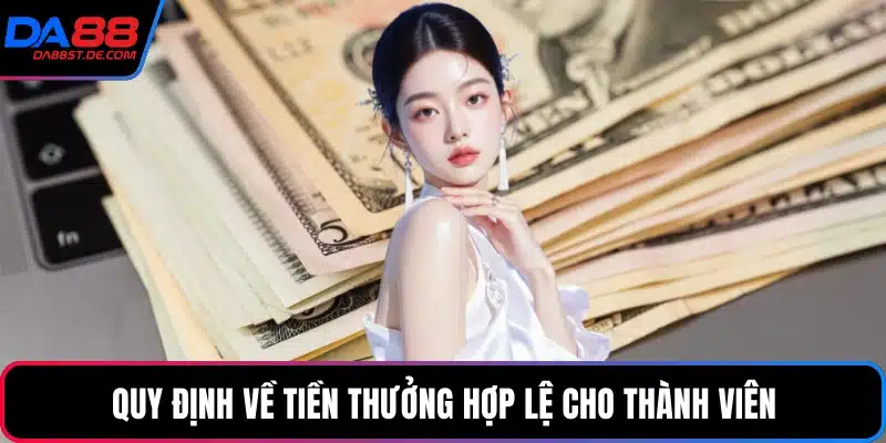 Quy định về tiền thưởng hợp lệ cho thành viên