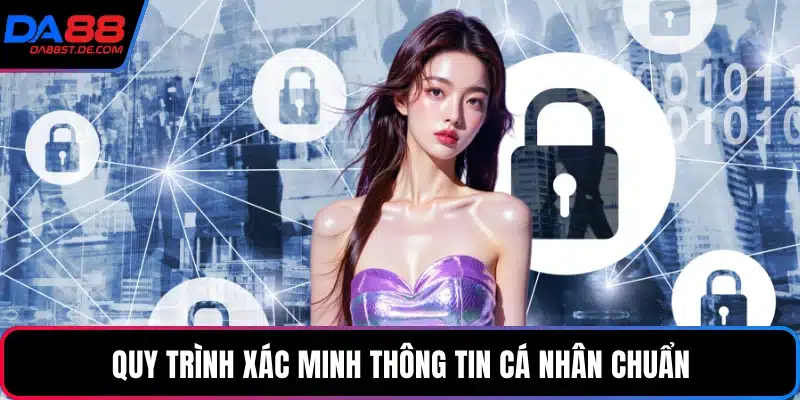Quy trình xác minh thông tin cá nhân chuẩn