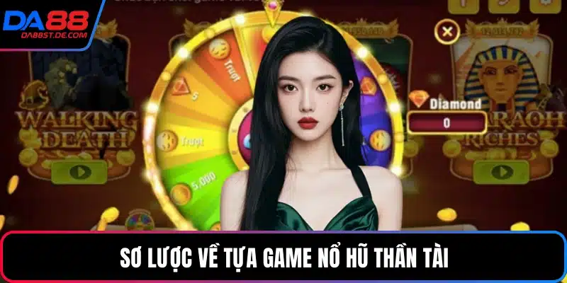 Sơ lược về tựa game nổ hũ thần tài