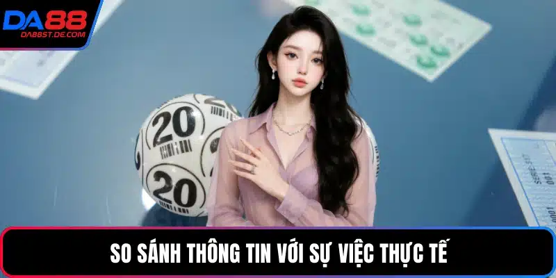 So sánh thông tin với sự việc thực tế