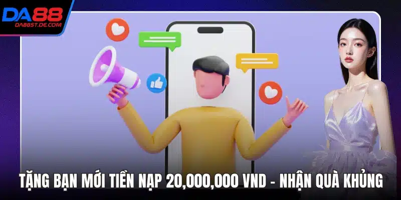 Tặng Bạn Mới Tiền Nạp 20000000 VND