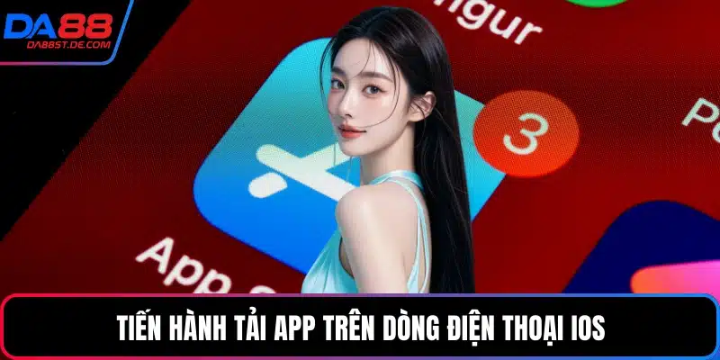 Tiến hành tải app trên dòng điện thoại ios