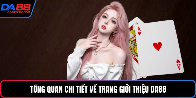 Tổng quan chi tiết về trang giới thiệu Da88
